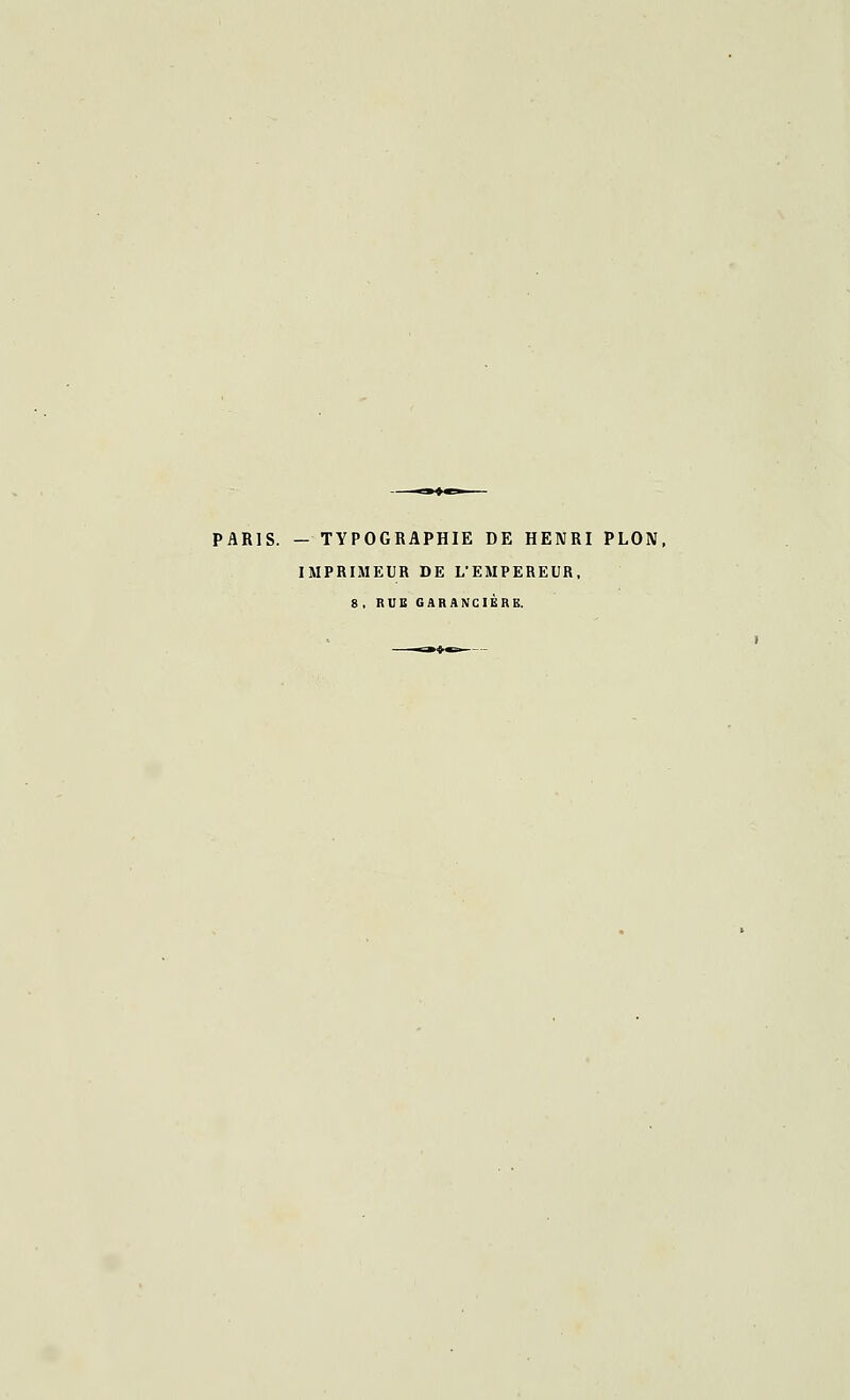 PARIS. - TYPOGRAPHIE DE HENRI PLON, IMPRIMEUR DE L'EMPEREUR, s, RUE GARANCIÈRE.