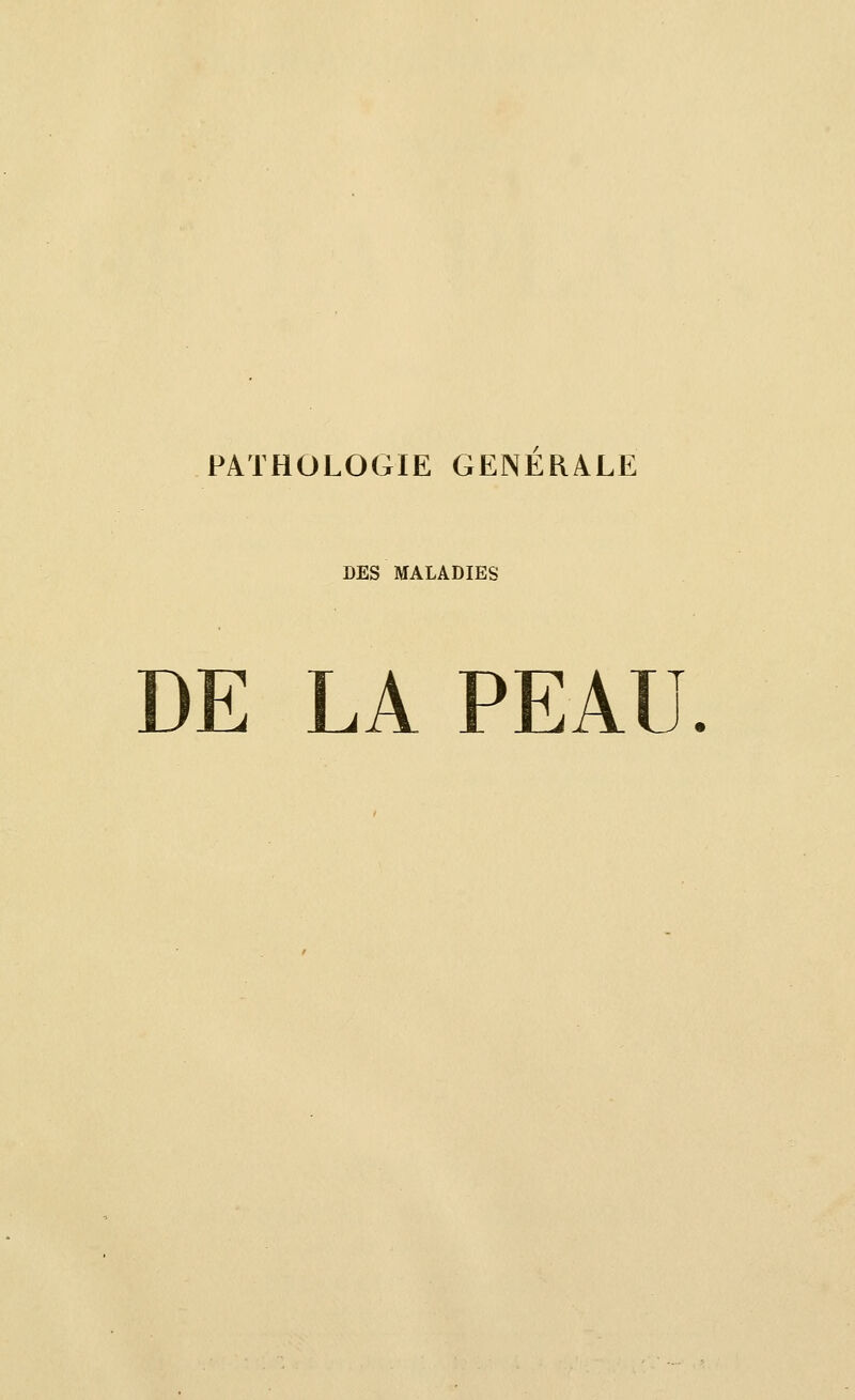 PATHOLOGIE GENERALE LES MALADIES DE LA PEAU.