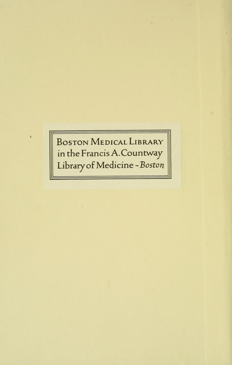 Boston Medical Library in the Francis A. Countway Library of Medicine ^Boston