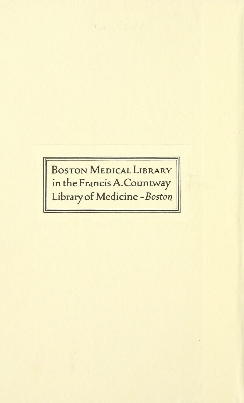 Boston Medical Library in the Francis A.Countv/ay Library of Medicine -Boston