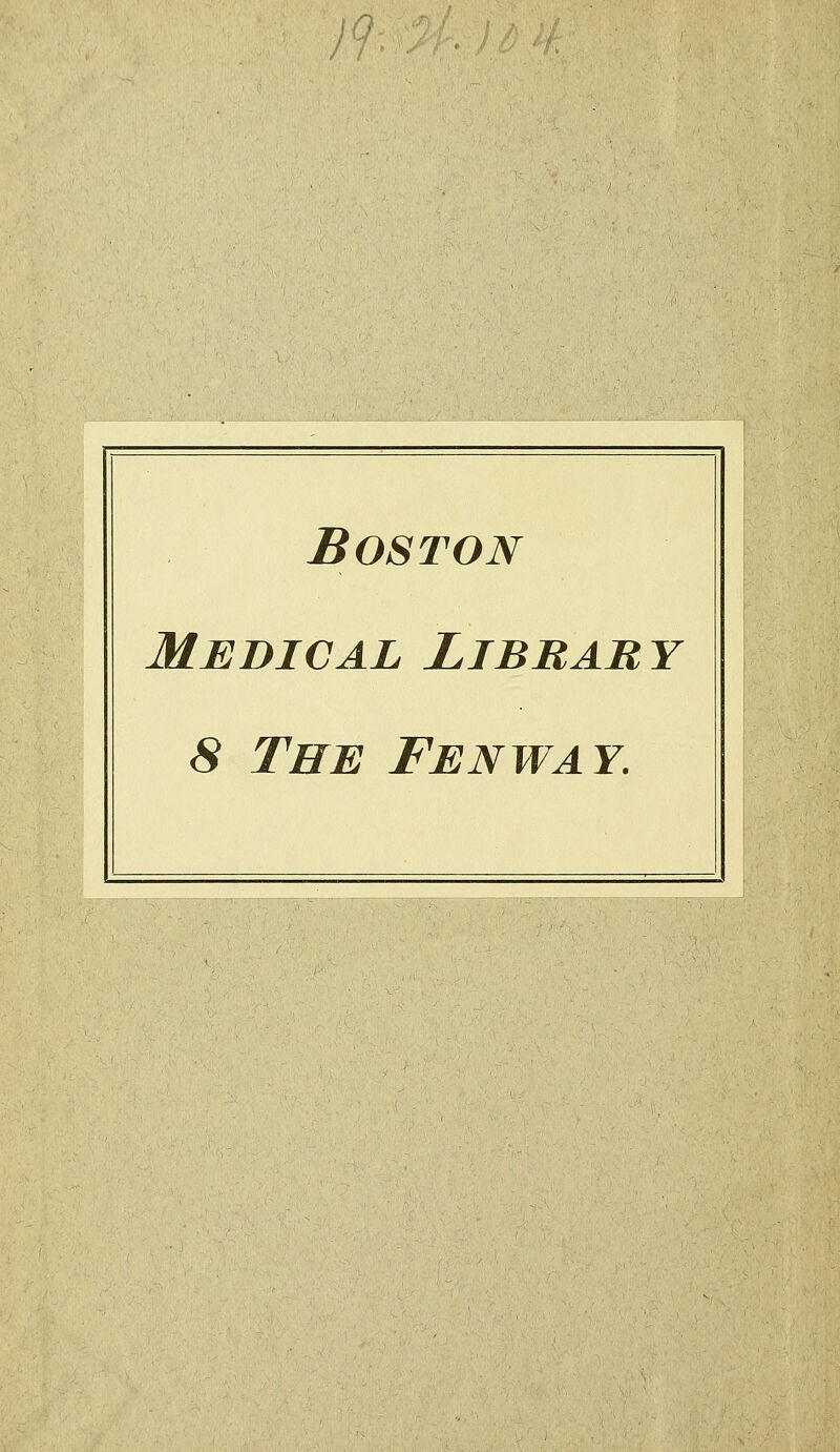 r. Boston Médical Libraby 8 The Fenway.