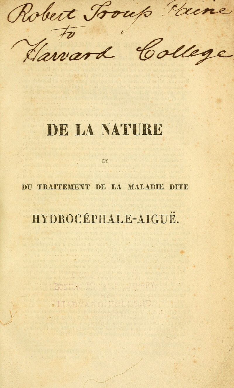 ET DU TRAITEMENT BE LA MALADIE DITE HYDROCÉPHALE-ÂIGUÉ. \'