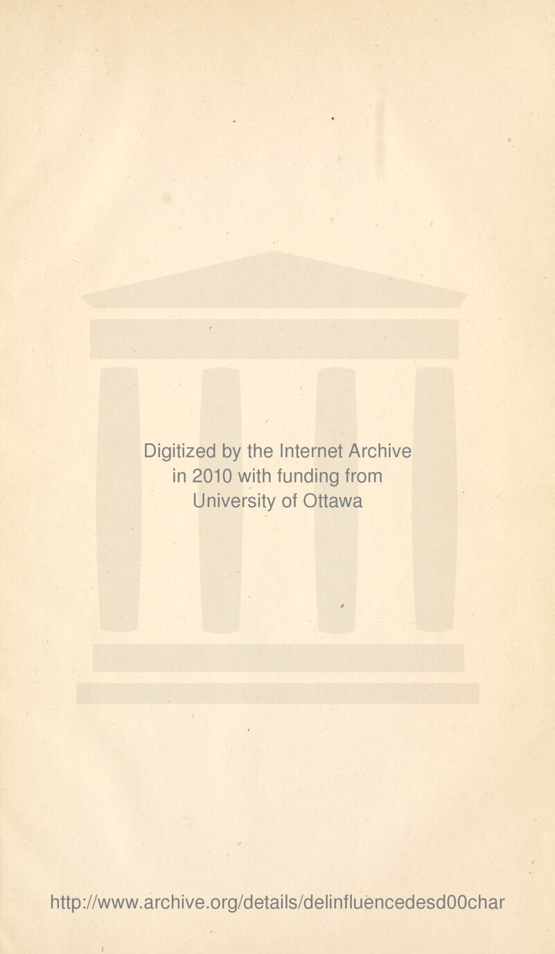 Digitized by the Internet Archive in 2010 with funding from University of Ottawa http://www.archive.org/details/delinfluencedesdOOchar