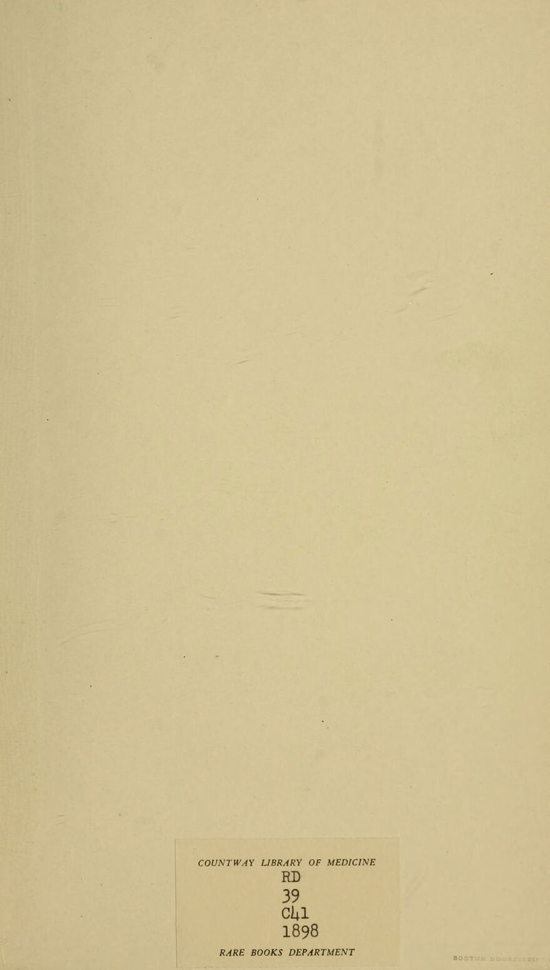 COUNT WAY LIBRARY OF MEDICINE KD 39 I898 RARE BOOKS DEPARTMENT