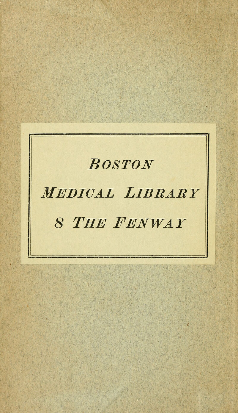 Boston medical libbabt 8 THE F EN WAT