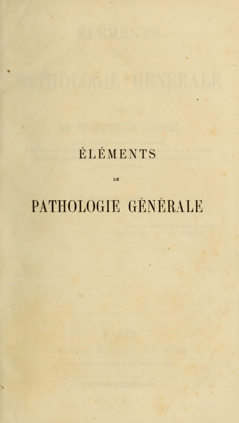 ELEMENTS DE r r PATHOLOGIE GENERALE