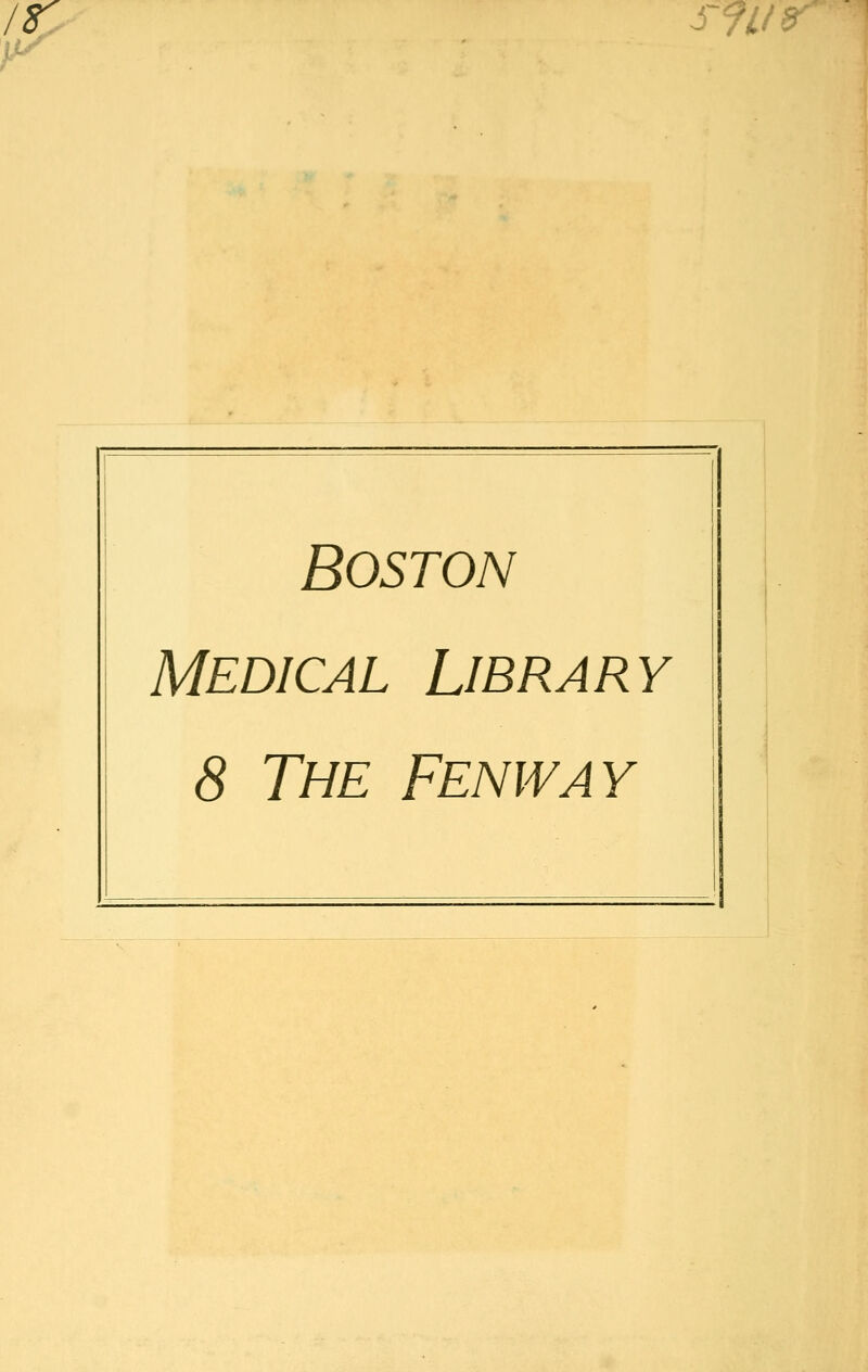 ir sftt* Boston Medical Library 8 The Fenway