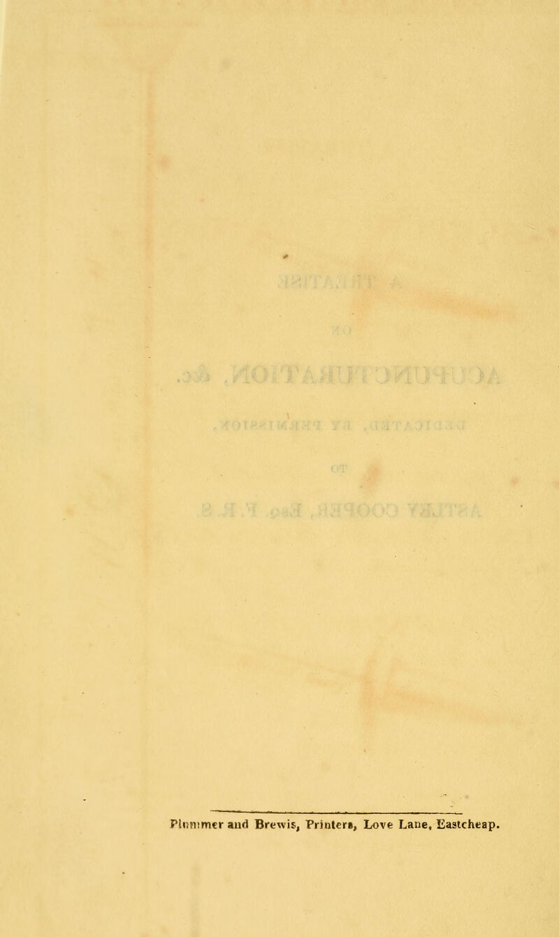 Pluntmcr aud Brewis, Printer*, Love Lane, Eastcheap.