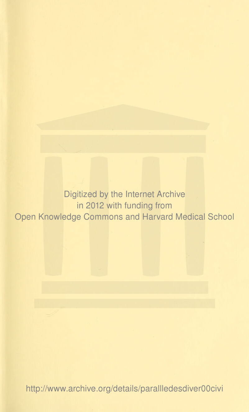 Digitized by the Internet Archive in 2012 with funding from Open Knowledge Commons and Harvard Médical School http://www.archive.org/details/parallledesdiverOOcivi