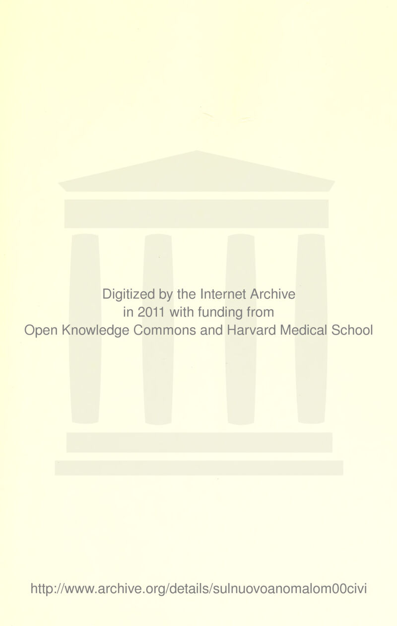 Digitized by the Internet Archive in 2011 with funding from Open Knowledge Commons and Harvard Medicai School http://www.archive.org/details/sulnuovoanomalomOOcivi