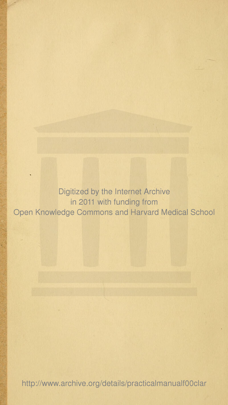 Digitized by the Internet Archive in 2011 with funding from Open Knowledge Commons and Harvard Medical School http://www.archive.org/details/practicalmanualfOOclar