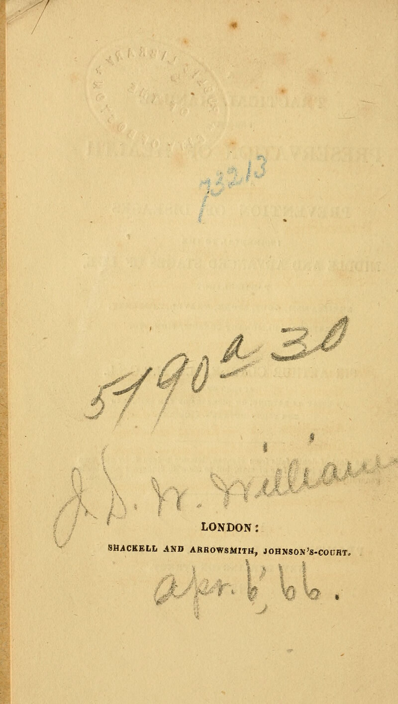 i LONDON: 3HACKELL AND AftROWSMlTIt, JOHNSON'S-COUHT,