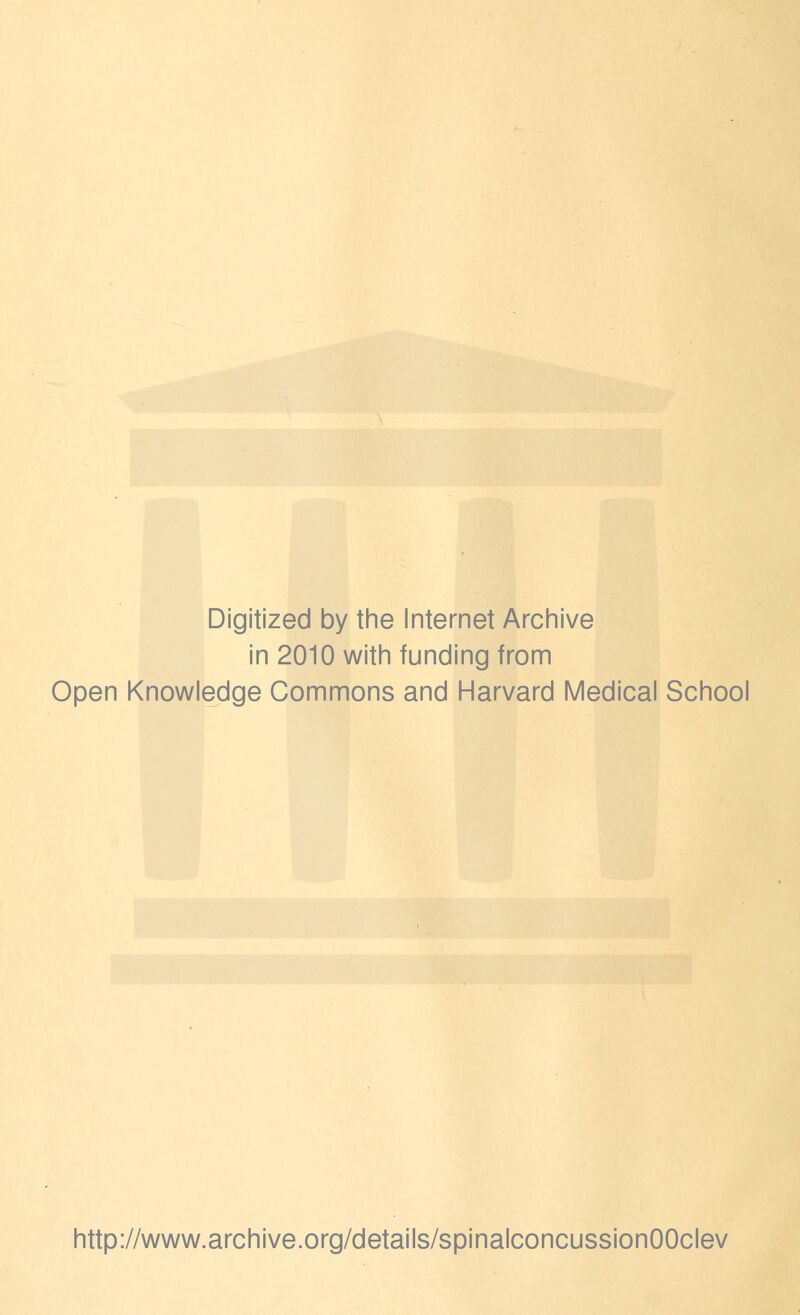 Digitized by the Internet Archive in 2010 with funding from Open Knowledge Commons and Harvard Medical School http://www.archive.org/details/spinalconcussionOOclev