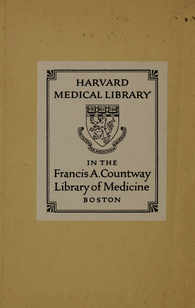 HARVARD MEDICAL LIBRARY IN THE Francis A.Countway Library of Medicine BOSTON