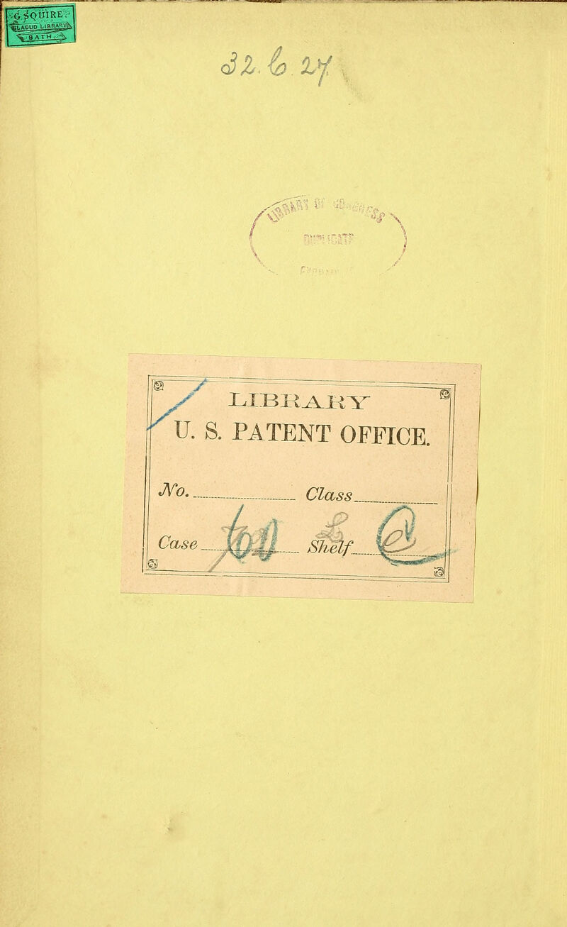 3l.b.l>f\ LIBEAKY U. S. PATENT OFFICE No. _...._ Class Case _ Shelf.-