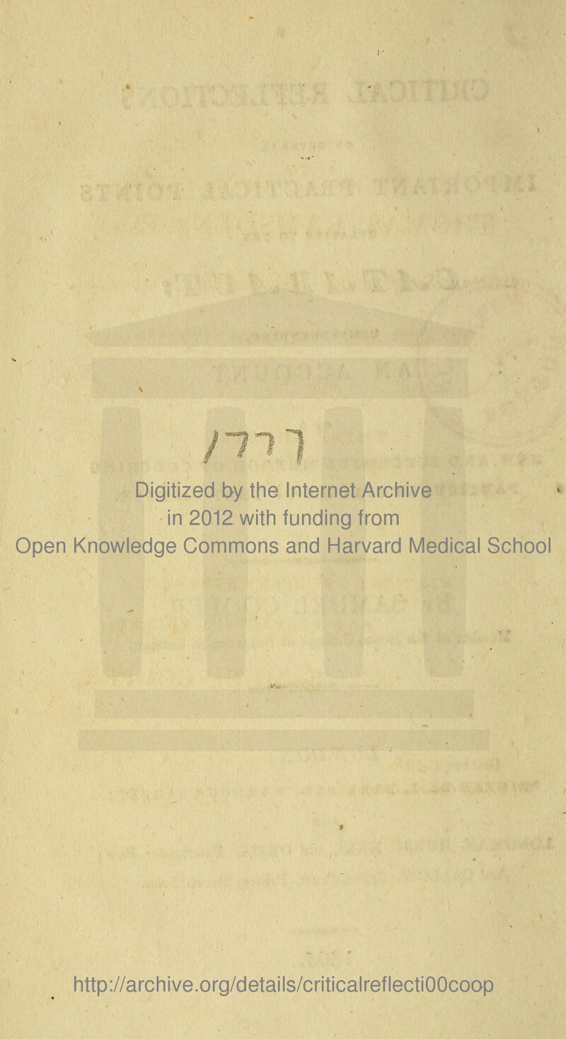 nil Digitized by the Internet Archive in 2012 with funding from Open Knowledge Commons and Harvard Medical School http://archive.org/details/criticalreflectiOOcoop