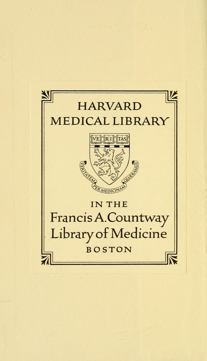 HARVARD MEDICAL LIBRARV Francis A.Countway Libraiy of Medicine BOSTON