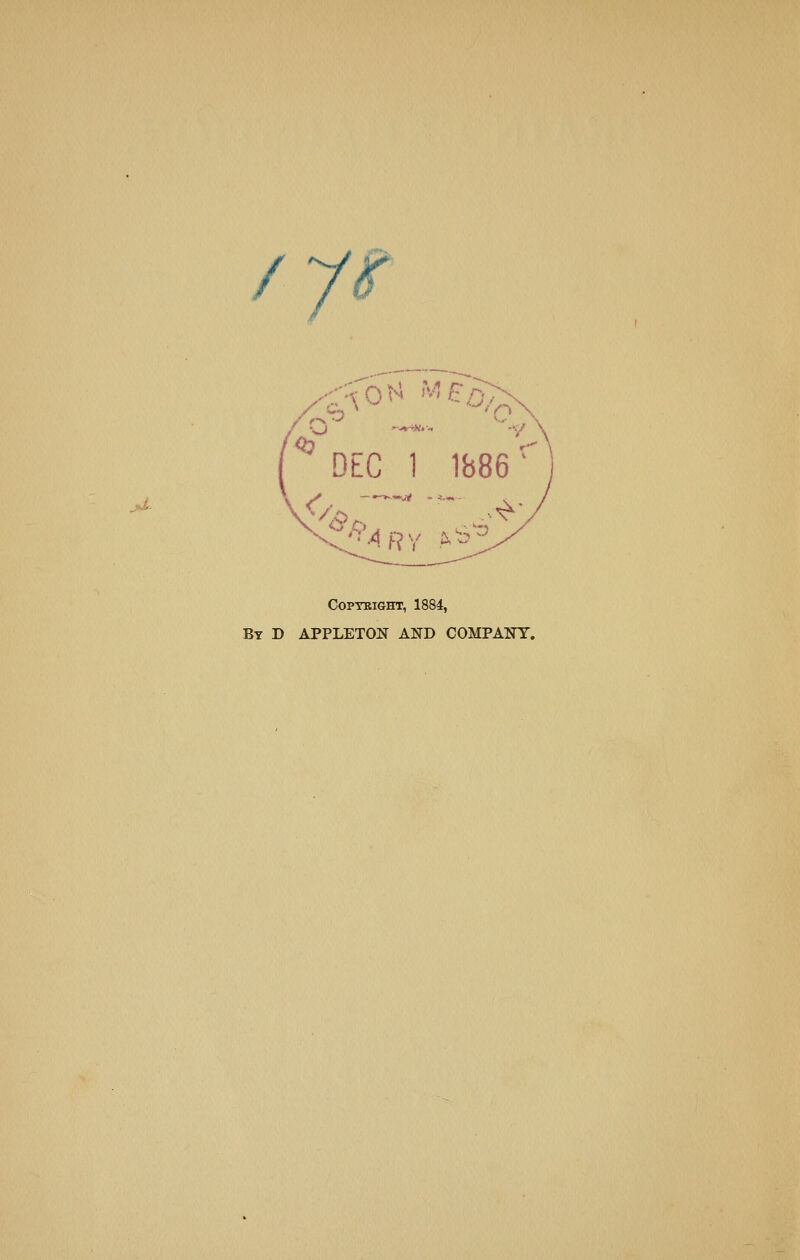 / <& /,. DEC 1 1886' COPYBIGHT, 1884, bt d appleton and company.