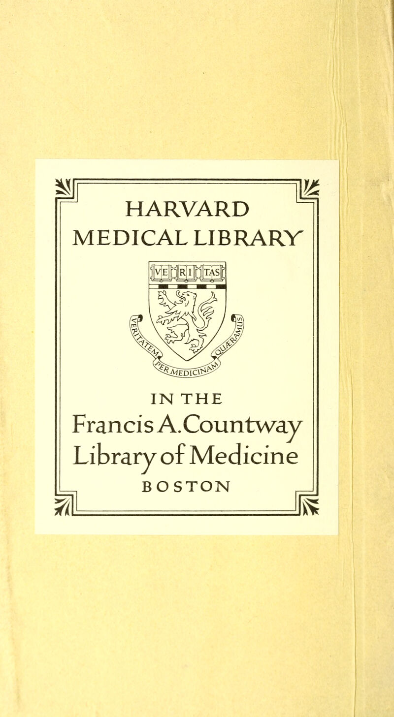 HARVARD MEDICAL LIBRARY IN THE Francis A.Countway Library of Medicine 7i BOSTON