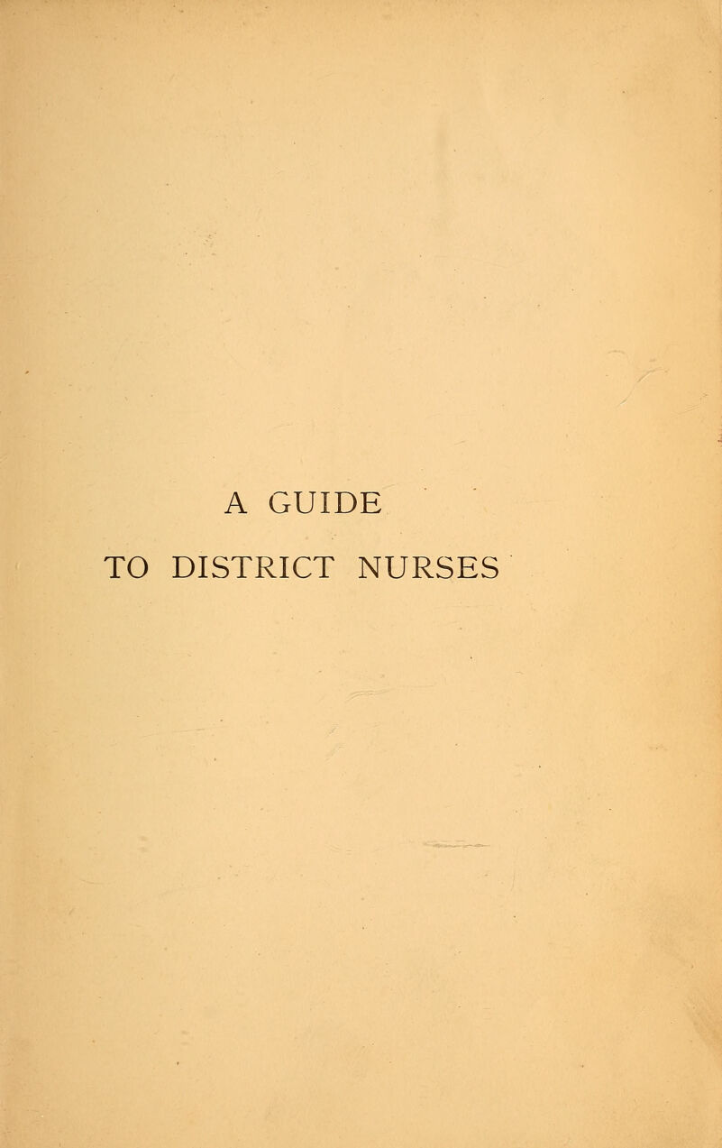 A GUIDE TO DISTRICT NURSES