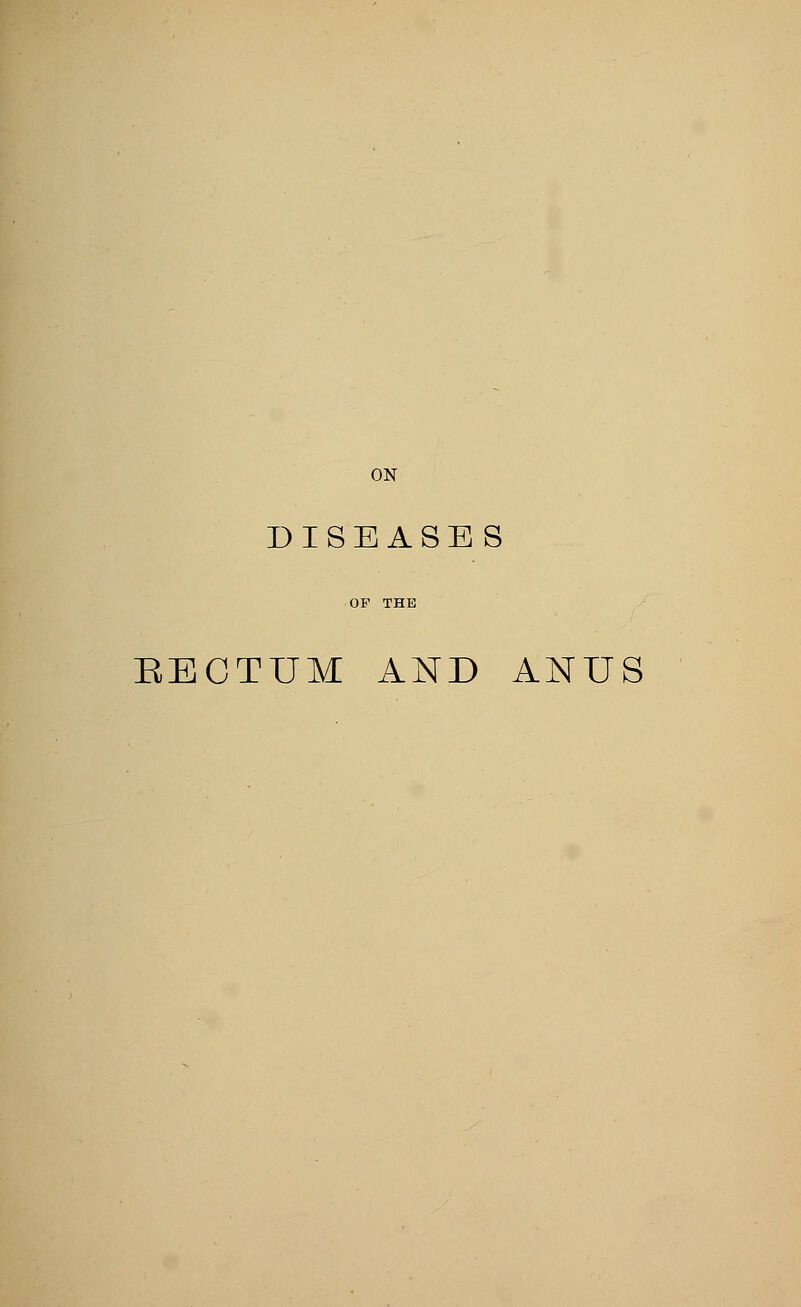 DISEASES RECTUM AND ANUS