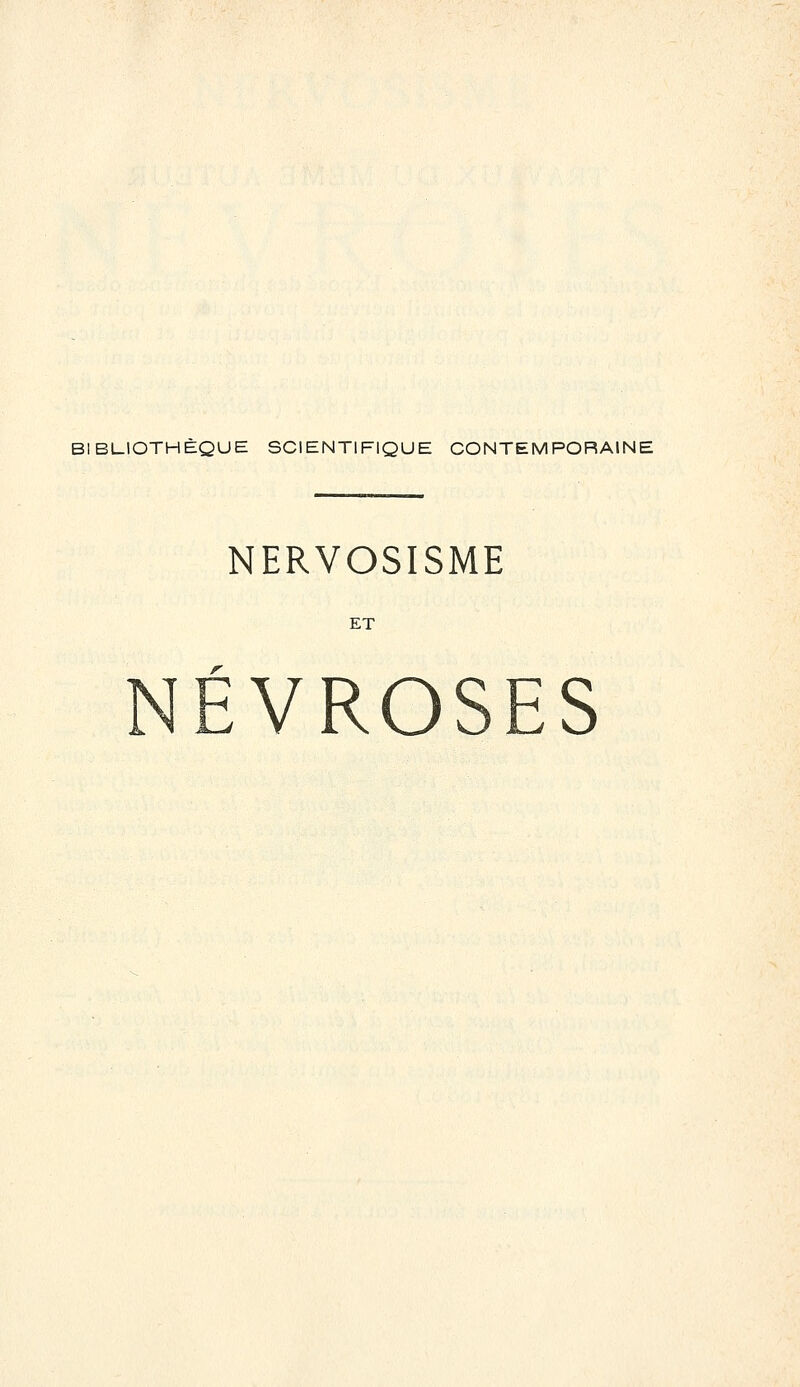 BIBLIOTHÈQUE SCIENTIFIQUE CONTEMPORAINE NERVOSISME ET ÉVROSES