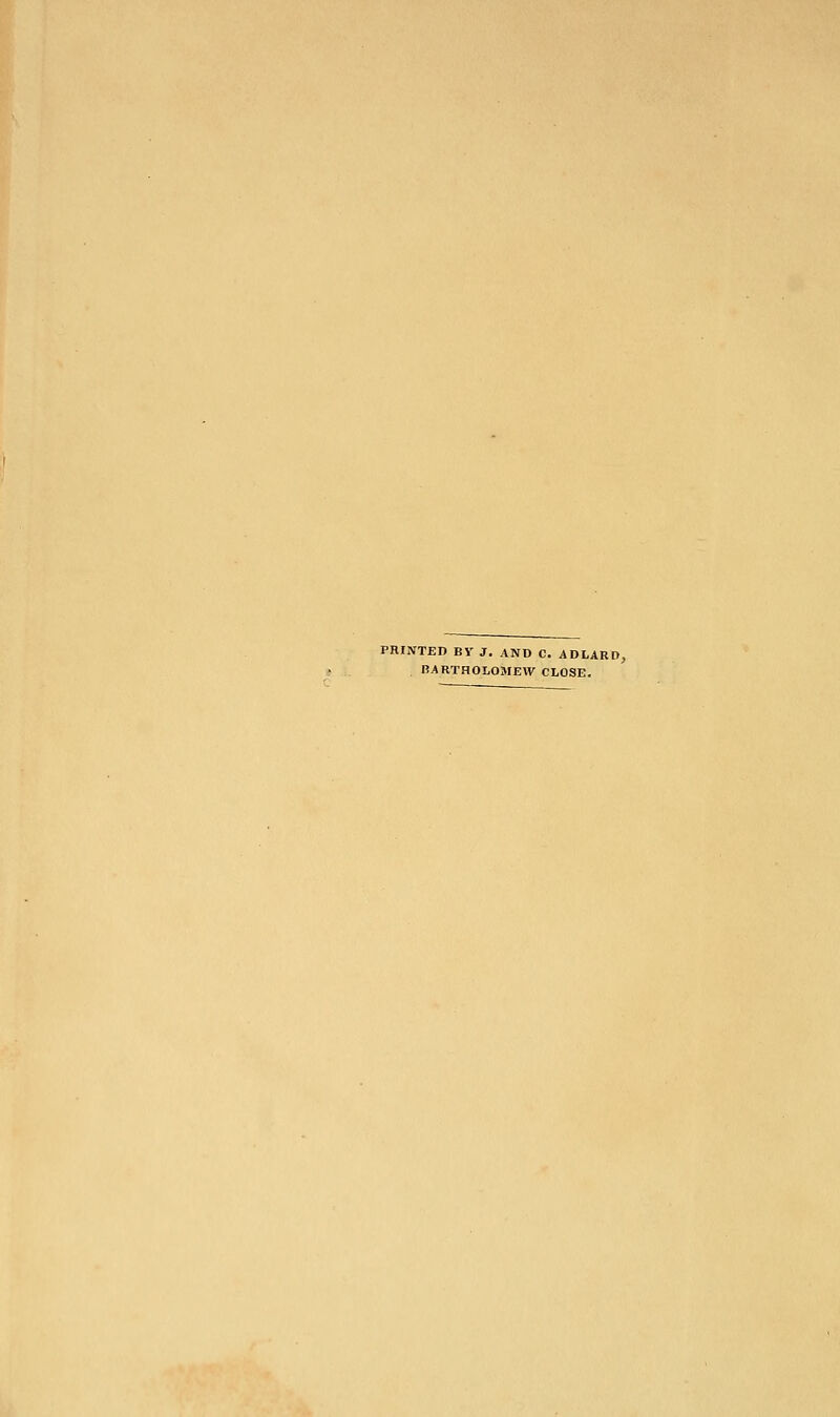 PRINTED BV J. AND C. ADLARD, BARTHOLOMEW CLOSE.