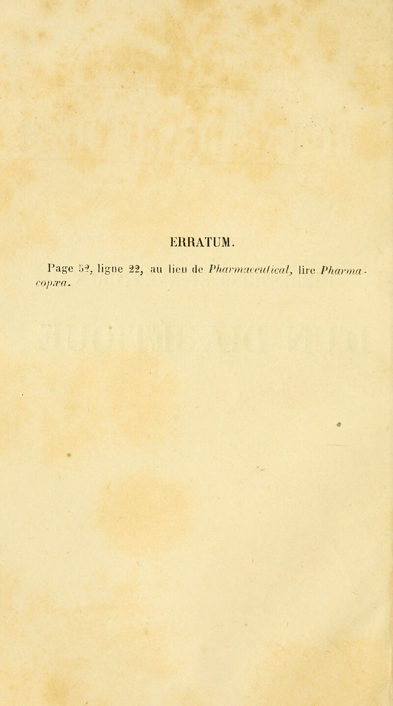 ERRATUM. Page 5-2, ligne 22, au lieu de Pharmciveu/ical, \um Pharma- rop/ea.