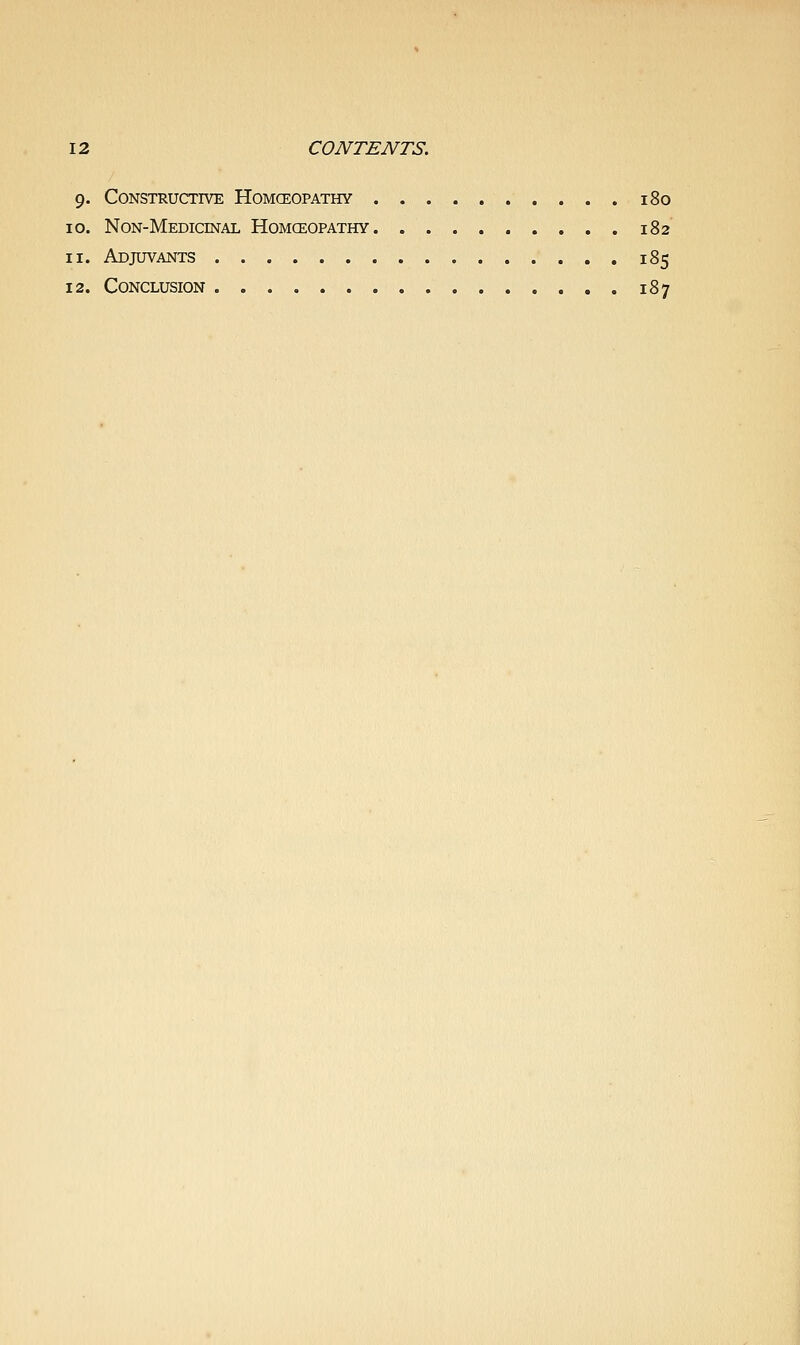 9. Constructive Homceopathy 180 10. Non-Medicinal Homceopathy 182 11. Adjuvants 185 12. Conclusion 187