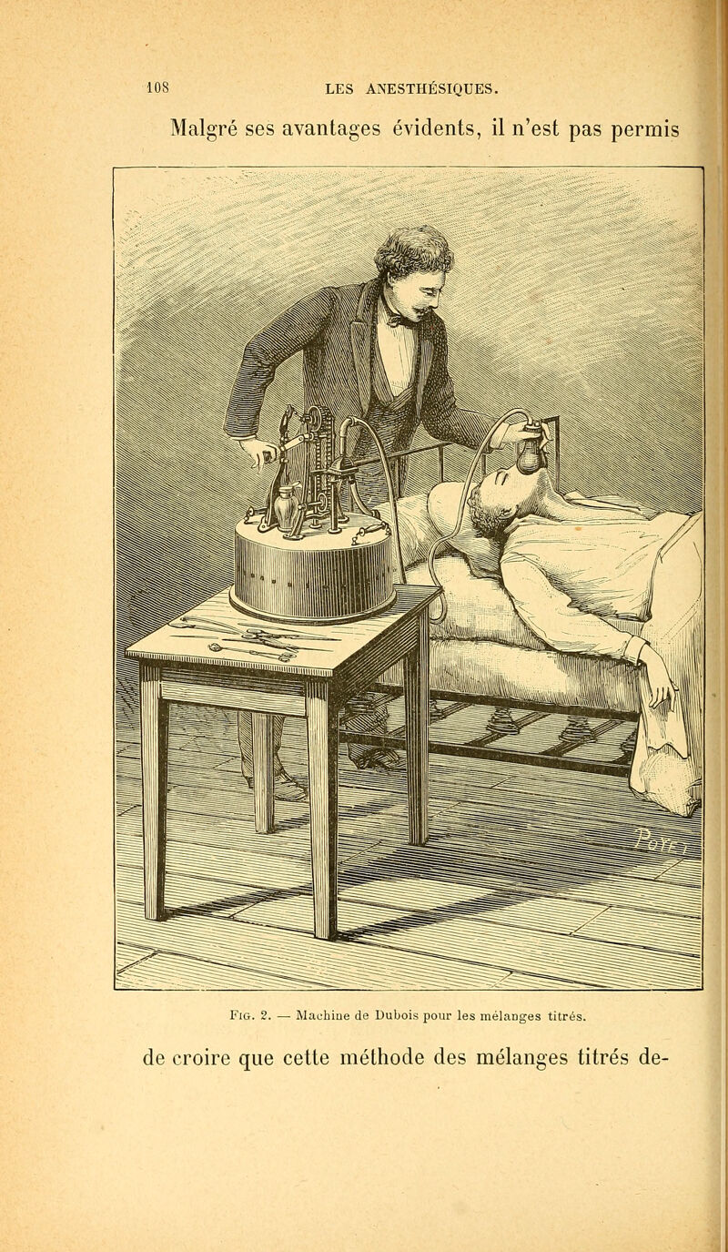 Malgré ses avantages évidents, il n'est pas permis Fig. 2. — Machine de Dubois pour les mélanges titrés. de croire que cette méthode des mélanges titrés de-