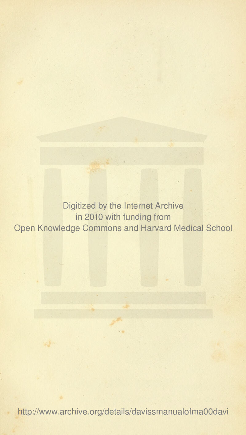 Digitized by the Internet Archive in 2010 with funding from Open Knowledge Commons and Harvard Medical School http://www.archive.org/details/davissmanualofmaOOdavi