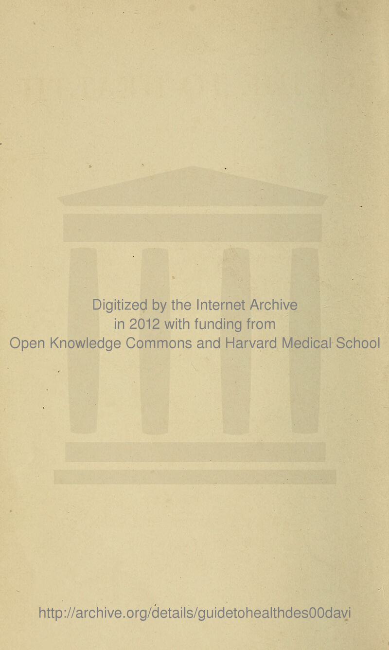 Digitized by the Internet Archive in 2012 with funding from Open Knowledge Commons and Harvard Medical School http://archive.org/details/guidetohealthdesOOdayi