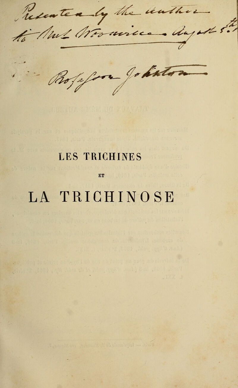 0 <é '& ^< LES TRICHINES ET LA TRICHINOSE