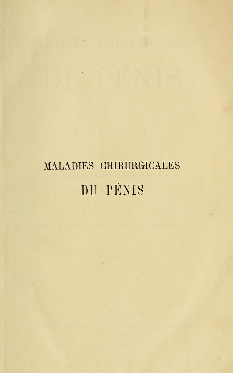 MALADIES CHIRURGICALES DU PÉNIS