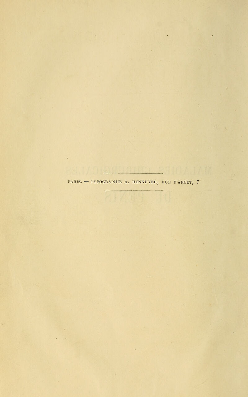 PARIS. — TYPOGRAPHIE A. HENNUYER, HUE D'ARCET, 7