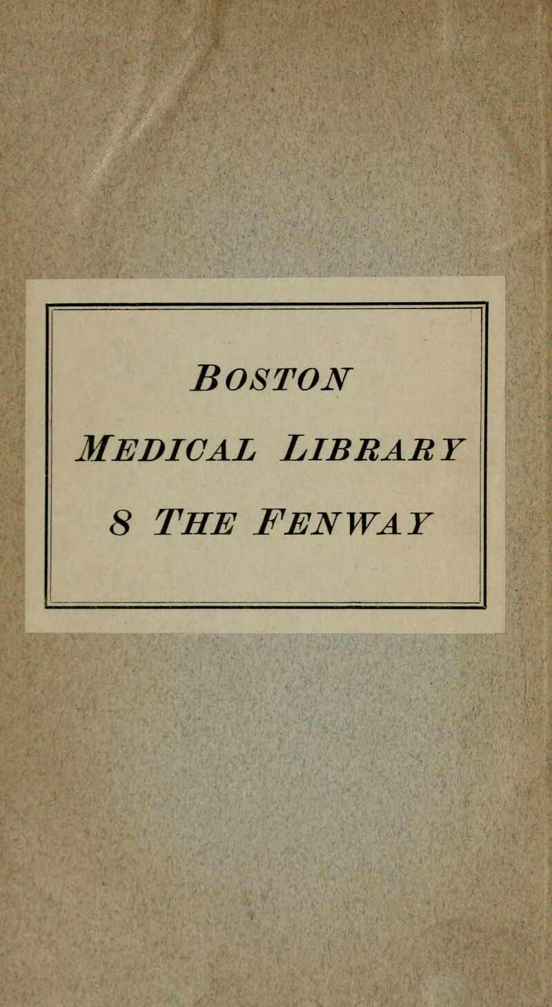 Boston medical library 8 THE FENWAT