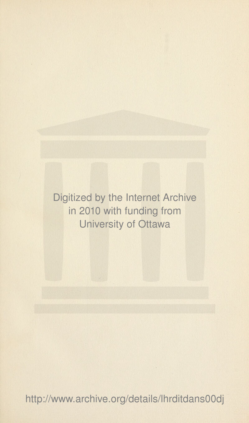 Digitized by the Internet Archive in 2010 with funding from University of Ottawa http://www.archive.org/details/lhrditdansOOdj