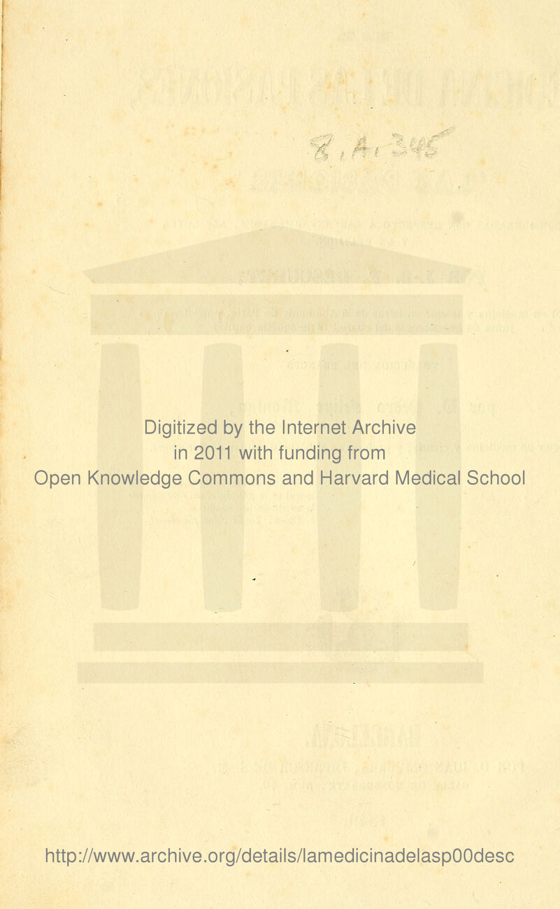 Digitized by the Internet Archive in 2011 with funding from Open Knowledge Commons and Harvard Médical School http://www.archive.org/details/lamedicinadelaspOOdesc