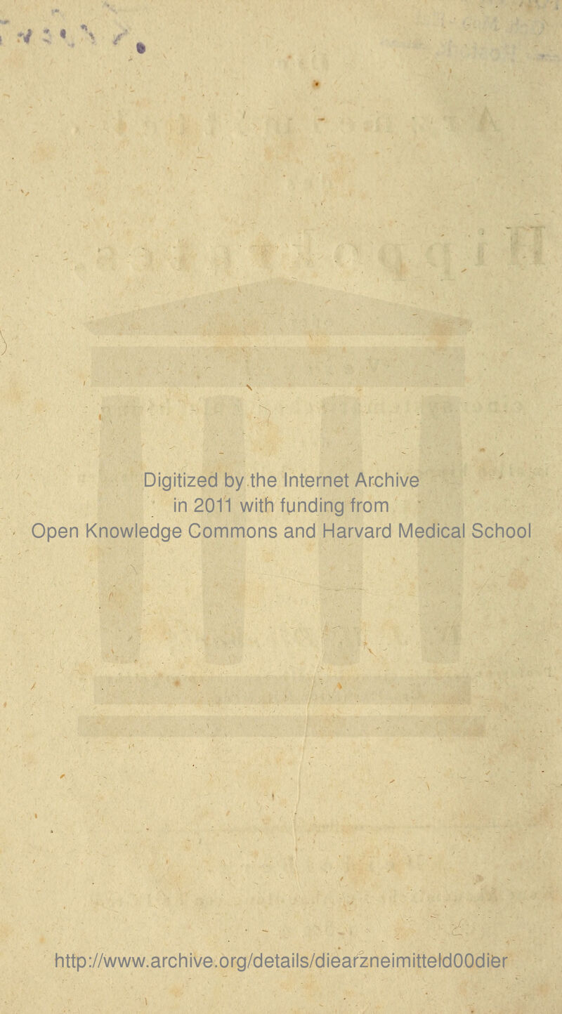 Digitized by the Internet Archive in 2011 with funding from Open Knowledge Commons and Harvard Medical School http://www.archive.org/details/diearzneimitteldOOdior