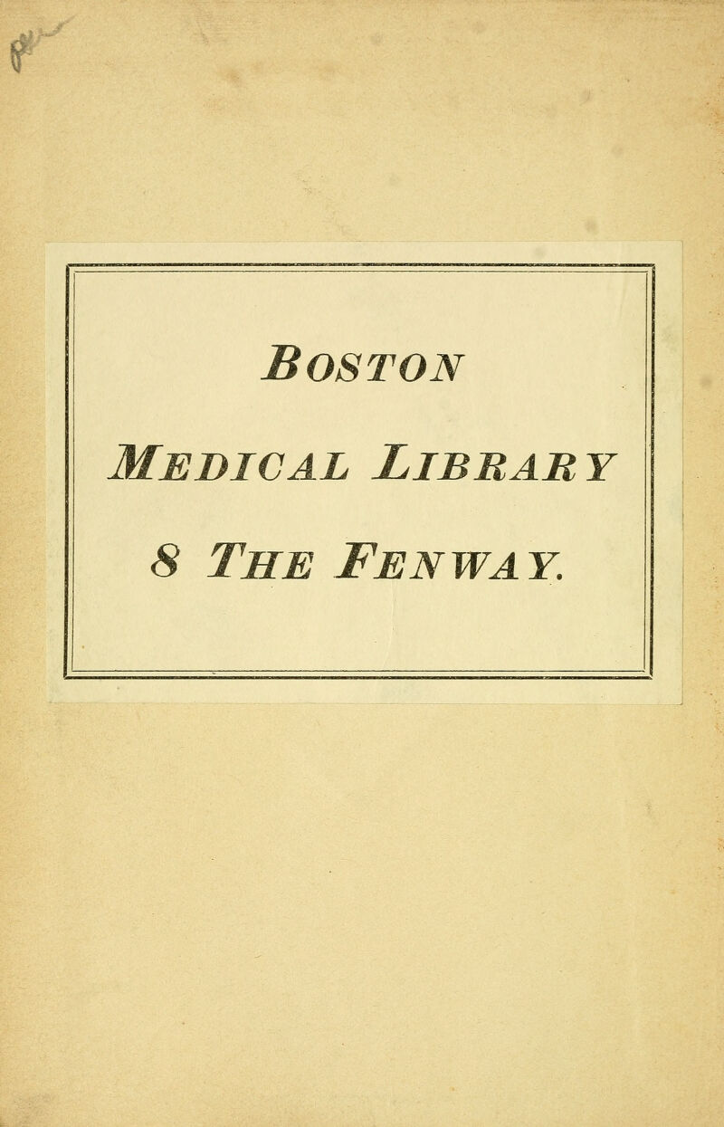 f Boston Medical Library 8 The Fenway.
