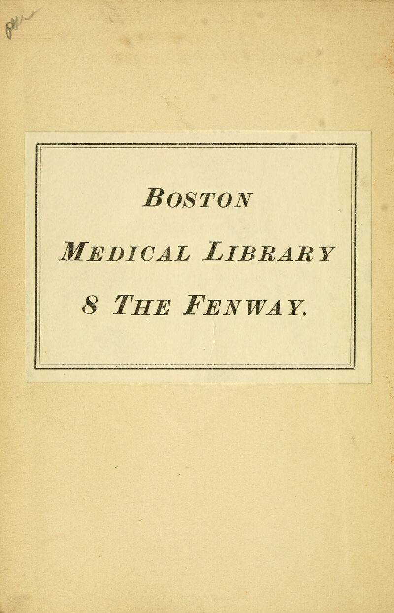 f Boston Medical Library 8 The Fenway.