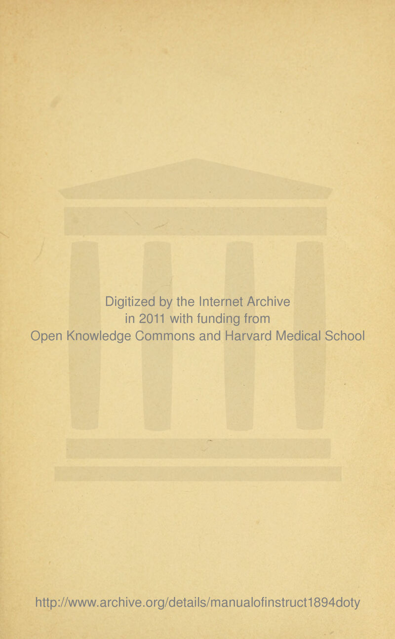 Digitized by the Internet Archive in 2011 with funding from Open Knowledge Commons and Harvard Medical School http://www.archive.org/details/manualofinstruct1894doty