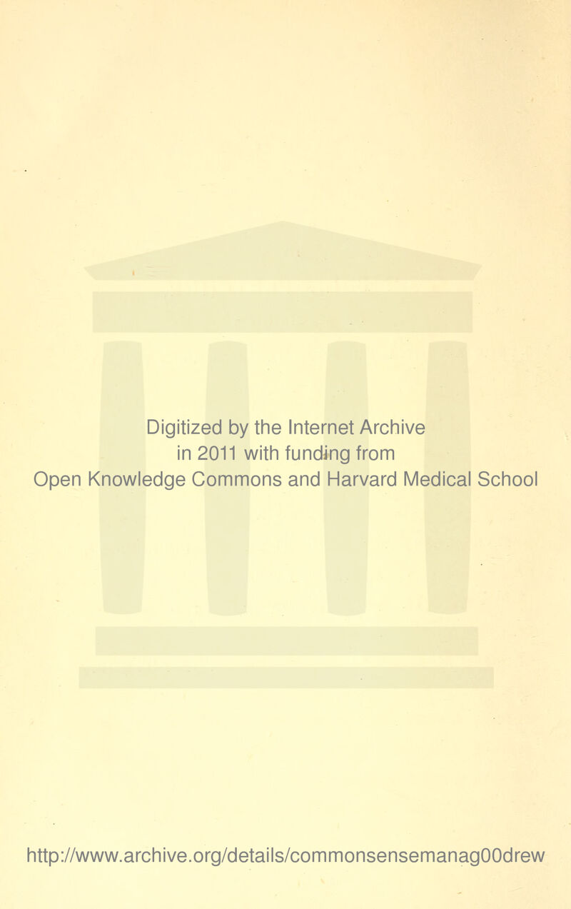 Digitized by the Internet Arciiive in 2011 witii funding from Open Knowledge Commons and Harvard Medical School http://www.archive.org/details/commonsensemanagOOdrew