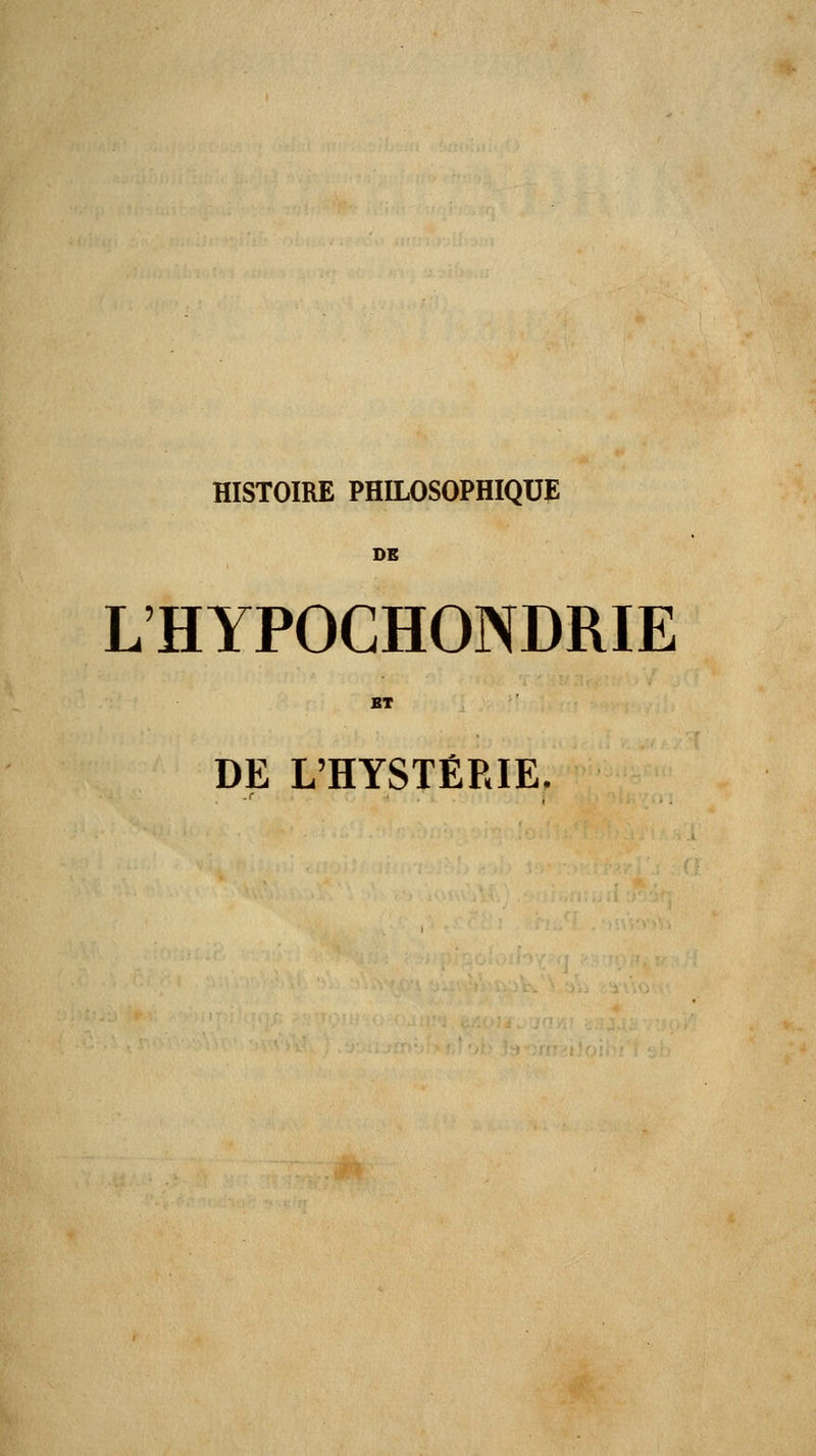 DE L'HYPOGHONDRIE BT DE L'HYSTÉRIE,