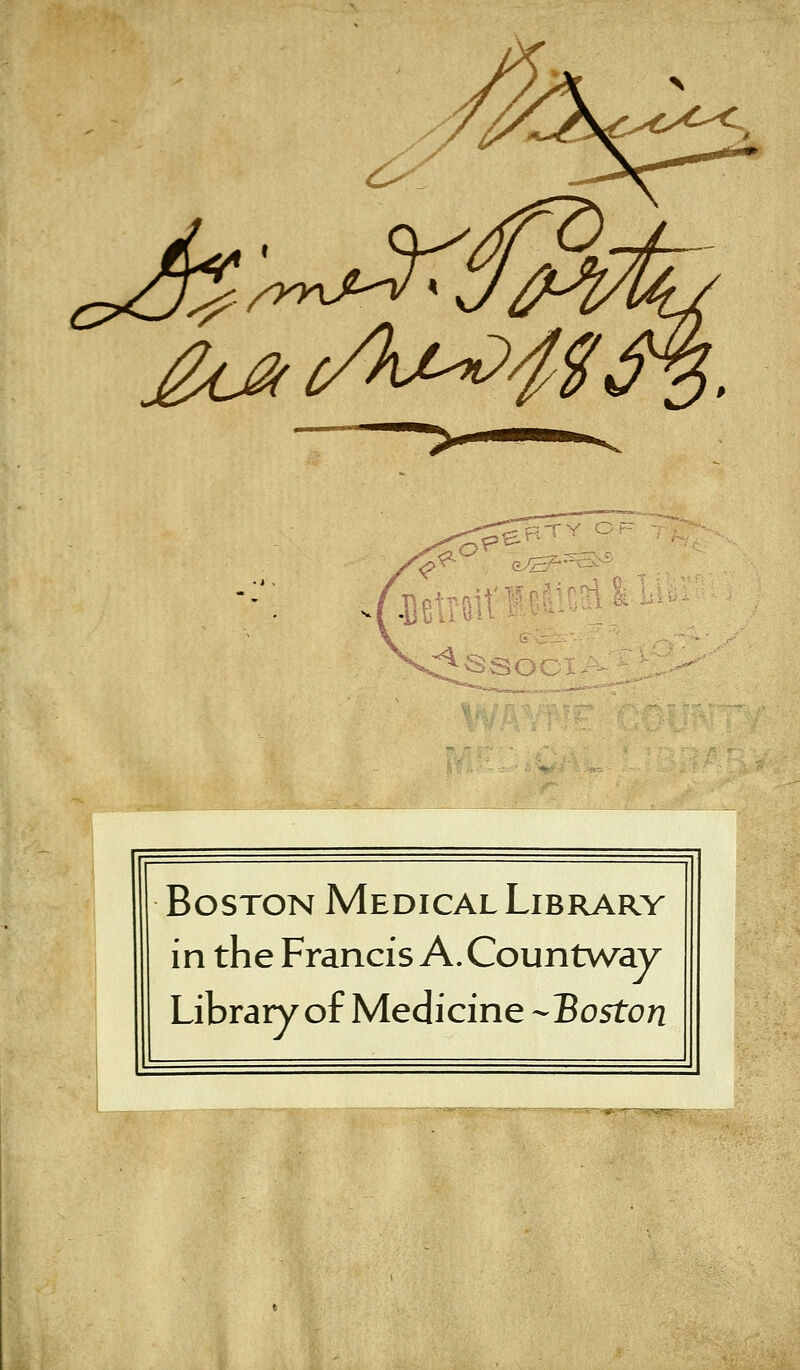 £4j<(Ai^4^ BT-- \<.:~  'v- Boston Medical Library in the Francis A.Countway Library of Medicine -Boston