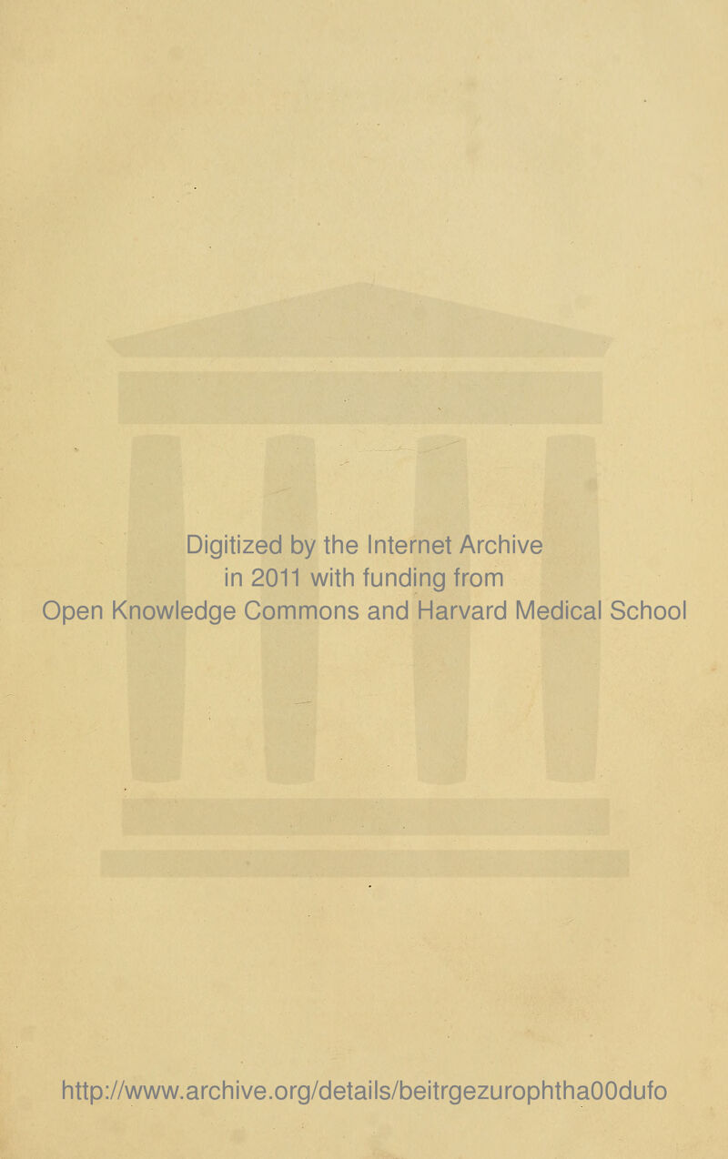 Digitized by the Internet Archive in 2011 with funding from Open Knowledge Commons and Harvard Medical School http://www.archive.org/details/beitrgezurophthaOOdufo