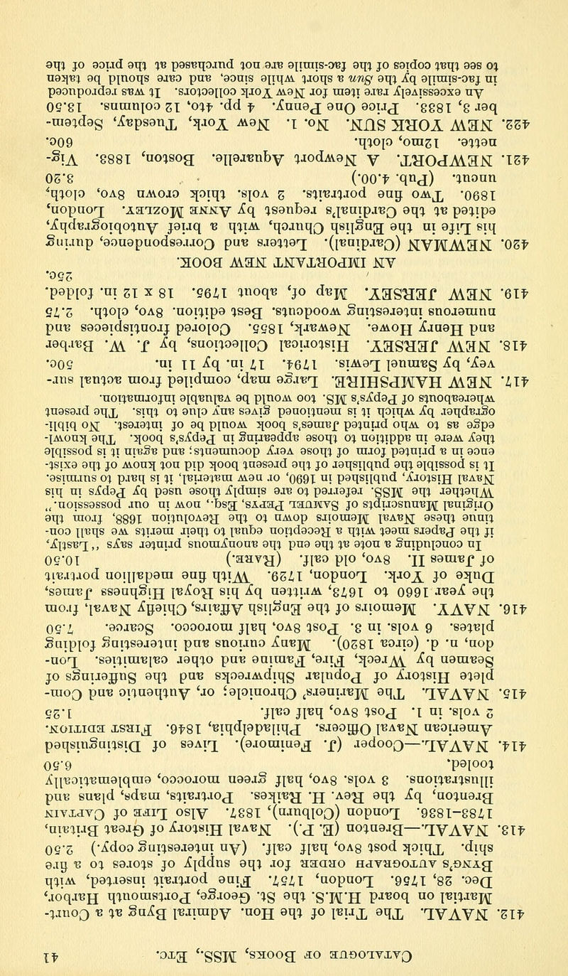 aqi jo ooud aqj yv pae^qojnd ion a.re ap:uqs-oi3j aqi jo saidoo ^qi aas o; ua>^ aq pmoqs garao pue 'bouts apqAi. ijoqs b %%,§' aq} Aq opraxs-OBj ui paonpo.ida.i sbav ix 'siopanoo jjioj^ Avaj^; aoj mail o.rej ApAissgoxg uy OS'gT -sucanioo z\ Ko%f *dd f •A'uuaj auQ aouj -ggsx 'g wq -raa^dag 'Aupsanj, ^ao^ A\aK -\ -o& -j^flS 3KIOA M3X '55* ■009 'qiojo 'ora^x -a^an -Sia '8881 'uoisog -anarenby ^od^a^ y \LHOdAiaN IS* 05'g . • (00'f 'qnj) -anonn *qiojo 'OA8 tzavojo 5[Otqi *S[OA 5 'Si.r13.14.10d auij oayj, 'oeSI 'uopuoq; 'iaizoj^; aKJszy Aq isanbaa sj'euipa'BQ aqq. cjb pa^ipa 'Aqde.iSoiqo'i.riy jauq 13 qqiAv 'qoanqQ qsi^Sag oqi at ajirj 8iq Suunp 'aouopuodsojaoQ pui? sjawarj •(psaip.reQ) KVMLAiHN. 0St •2003 .M^M I^VJLHOdra WY •oqz ' •pap[0j -ni si x 81 S611 »noq* 'jo d^pjr •iftgHHf A\3K '61? Si5 'qiop *OAg •uopipa isag 's^nopooAi Srajsaaaaui snoaarana put? saoatdsiq.ao.ij poao[OQ 'SS8I '^,ba\8^[ -OAiojj Aaaajj puB aeqa«g M f ^q 'suopoanoo p30iJOistH ^aSH^f A\.3jS[ 'Sit •00s 'ax xx -£q 'a! 41 '£641 *sia\9i janurBg Aq 'Aoa -jus pmoB raoaj pajidraoo 'dera a^a^ ftyiHSaMYH MKK '4 If •uot^uijojui otqBiq'BA aq pmoAY oo;i g^ s.sAdgj jo sjnoq'Bg.igqM. ij.ugsg.id oqjj 'spq^ 01 gup aub saAiS pauoi/iuaui si 31 qoiqM. Aq .laqdisaSo -qqiq oj«i •isajajm jo aq pmoAY 5[Ooq s.sauref pg^uud bqAV oj su aSpa -lAvouq aqj, *5iooq s^Adaj ui SuuBaddt? gsoq? oj uopippu ui ajaAV ^aq; ajqissod si )i uyeSv pun fsiuaranoop XiaA asoqi jo raaoj pa^uud 'B ui aoua -^stxa aqj jo Avouq jou pip 3jpoq ^uasajd aqi jo jgqsqqnd aqj a^qissod si 11 •asiuuns o; patjq si 11 'p3U9i'Bra AV9a .10 '069T UI paqsqqnd 'ifiojsiH ibabj>q; siq' ui sMaj Aq pasn asoq^ A^duiis axe oj paa.iaj9J 'ggH aqj jaqjaq^ ,,-uoissassod juo ui avou '•bsg; 'siiaj laanvg jo s^duosnu'cuif [buiSiio aqj uiojj '889T uoi^n[OAay; aqj 0:1 UA\op siioraapy; i^a^JsT asaqj gnuij -uoo iiuqs aAv s^uaui Jiaqi oj p3nba uopdaoa^j 13 q^iAv jaaui sjaduj aqj ji 'Answj,, sA'bs ag^uud snoraXuou'B aq^ pua aq^ ye ajou ■b Suipnpuoo ux og-oi ('aavjj) *jjbo pjo 'oas 'H saniBf jo lituqaod uonyBpora aag qiij\i '65il 'uopuo^j '^0^ jo 9^n(j 'soraBf esoaqSijj {B^O'y; siq Xq uajiuM 'g£91 01 0991 J'Ba^ aq? rao.ij '[sab^ %aiqO *MIBSV R8!^11^ 8V J° siioraapj; 'AAVX '9It og'Z, aojBOg •ooooaora jpsq 'oas isoj *g ni *8[0A 9 •sa^id Saippj Sapsajaiai pu« snouno ^ut3pf *(058I ■eoaio) #p #a 'nop -uorj •eaiiini'Bj'BO jaqqo pu-e aniiu'Bjj ^-ii^ ^oa^M iq uaraBag jo sxsauajjng aqi pa«e 85[oajA\diqg a^indo^ jo A'aoisxjj aiajd -raoQ puts opuaqiny 'jo JapmoaqQ ^aaauBj^; aqj, '1VAVJSL 'Sit e5-[ -ji«o jpq 'oas isoj 'i ui -sioA z •MOixiaa xsai^ -9t8I ^I^apBiiqj -sjaogjo I^ab^j nt30iiaray paqsmSu^siQ jo saArj •(ajoramaj •£) aadooQ—'T^AVN 'fit OS'9 -paiooj Xjpjoi'VBixiaiqina 'ooooaora uaaj§ ijBq 'oas •sjoa g saoi^'Baisiqti pue suB[d 'sdtjui 'eiiBJiaoj •sa5[i'B'jj -jj 'Aa-jj aq^ Aq 'ao^uaag NiYiaYO 10 impi osiy '4881 '(uanqioQ) uopuo^; -9881-8841 'umug iBajr) jo Ajoisih IBab^j; (j -g) uoinajg—^iyAVN: '8 If OS'S (-Adoo Suiisajaqui ny) -jpso jceq 'oas isod ^oiq^ -diqs a.iij °Q 01 gaao^s jo Ajddns aqi joj Haano hjvhooxhv stf)N:ig qqiAV 'paqiasai iiBaiJod auij '1911 'aopao^j '9541 '85 '^(J '.ioq.rejj qinocusijoj 'agjoa^ 4g aq-i. •g,j,\[,H pjBoq uo |,biij'bx\[ -qjnoo e %v SaAg paairapy -non aqi jo jbujl aqx 'T:yAyjs[ 'Zlf If -Dig; <-ggj\[ 's^oog £0 aiUDOivxvQ