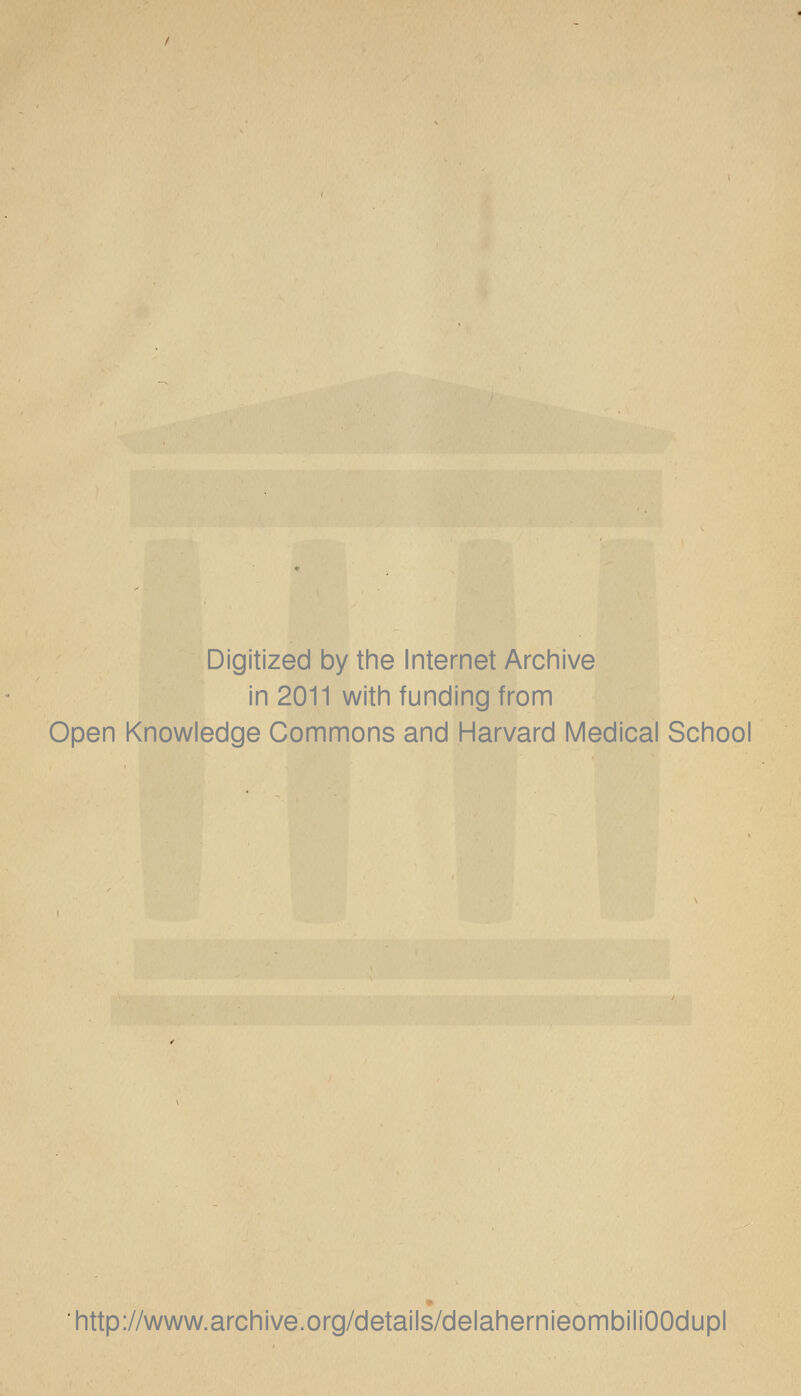 Digitized by the Internet Archive in 2011 with funding from Open Knowledge Gommons and Harvard Médical School http://www.archive.org/details/delahernieombiliOOdupl