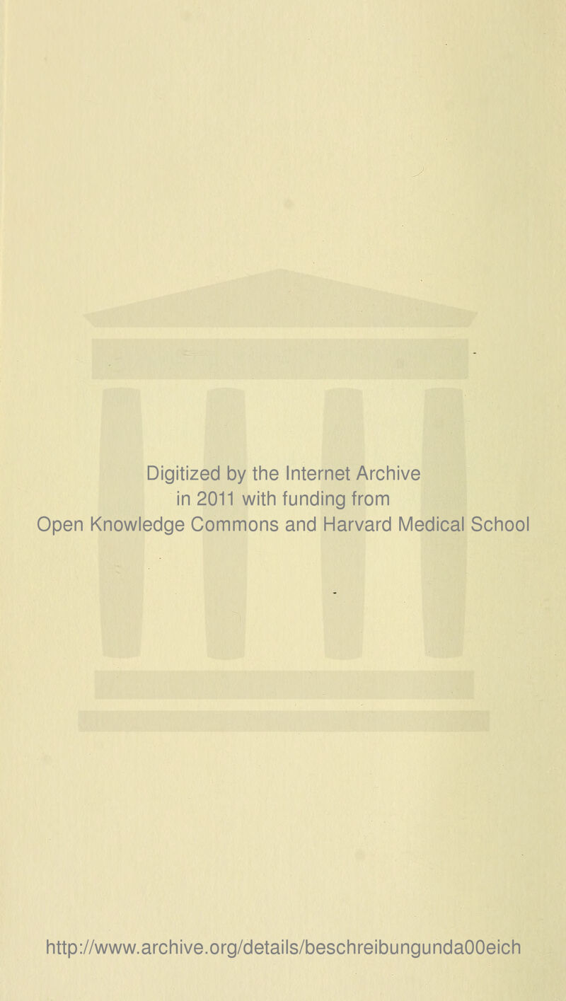 Digitized by the Internet Archive in 2011 with funding from Open Knowledge Commons and Harvard Medical School http://www.archive.org/details/beschreibungundaOOeich