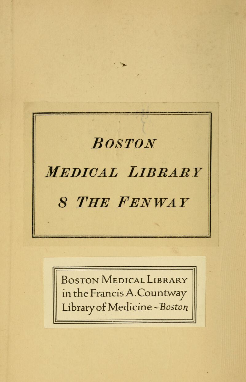 '%. Boston Medical Library 8 The Fenway Boston Medical Library in the Francis A. Countway Library of Medicine -Boston